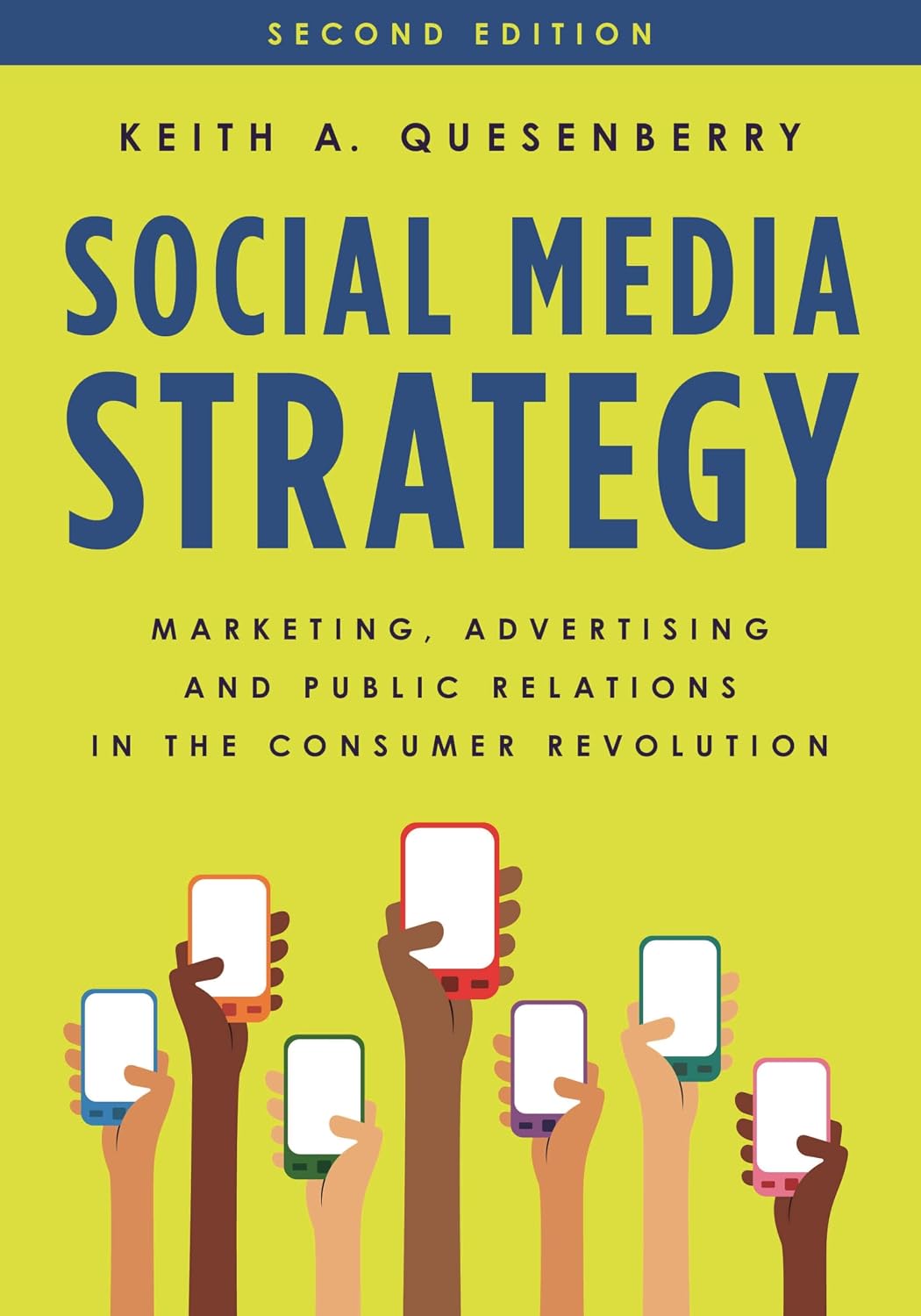 Social Media Strategy: Marketing, Advertising, and Public Relations in the Consumer Revolution
