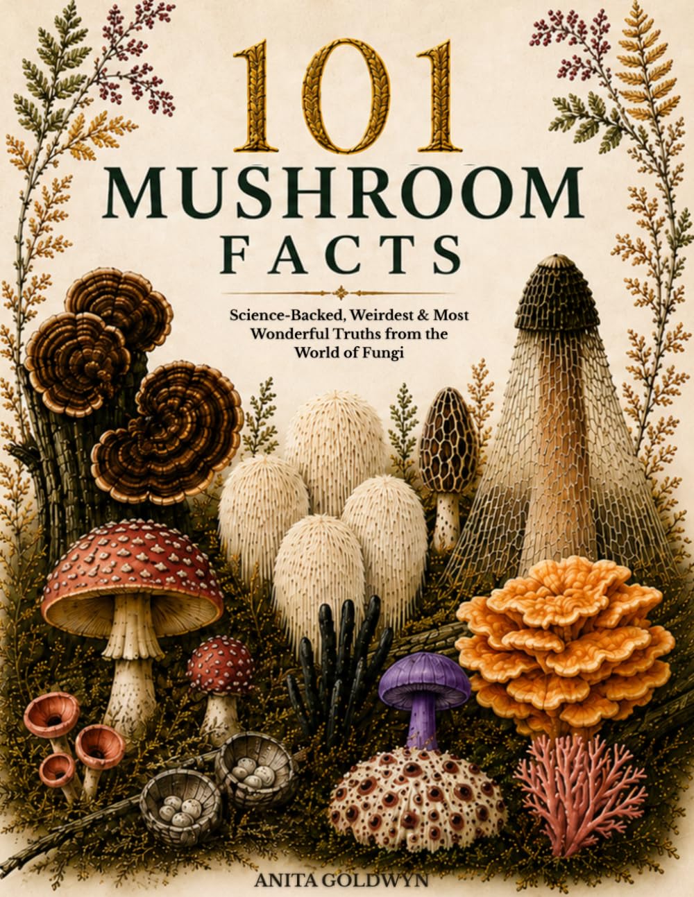 101 Mushroom Facts: Science-Backed, Weirdest & Most Wonderful Truths from the World of Fungi