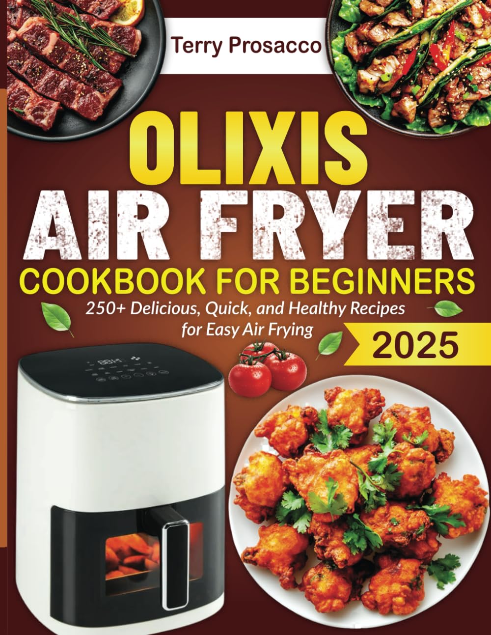 OLIXIS Air Fryer CookBook for Beginners: 250+ Delicious, Quick, and Healthy Recipes for Easy Air Frying