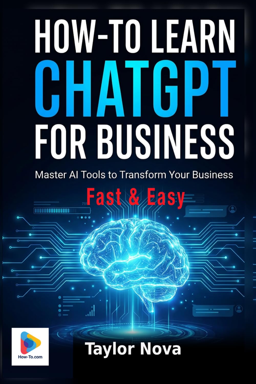 How-To Learn ChatGPT for Business: Master AI Tools to Transform Your Business (How-To Learn AI for Business)