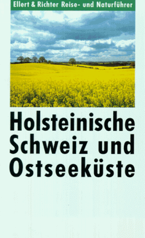 Holsteinische Schweiz und Ostseekueste. Reise- und Naturfuehrer