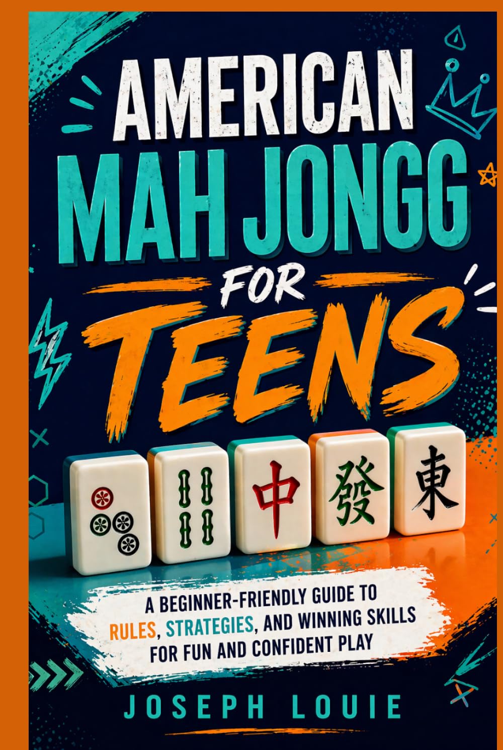 AMERICAN MAH JONGG FOR TEENS: A BEGINNER-FRIENDLY GUIDE TO RULES, STRATEGIES, AND WINNING SKILLS FOR FUN AND CONFIDENT PLAY