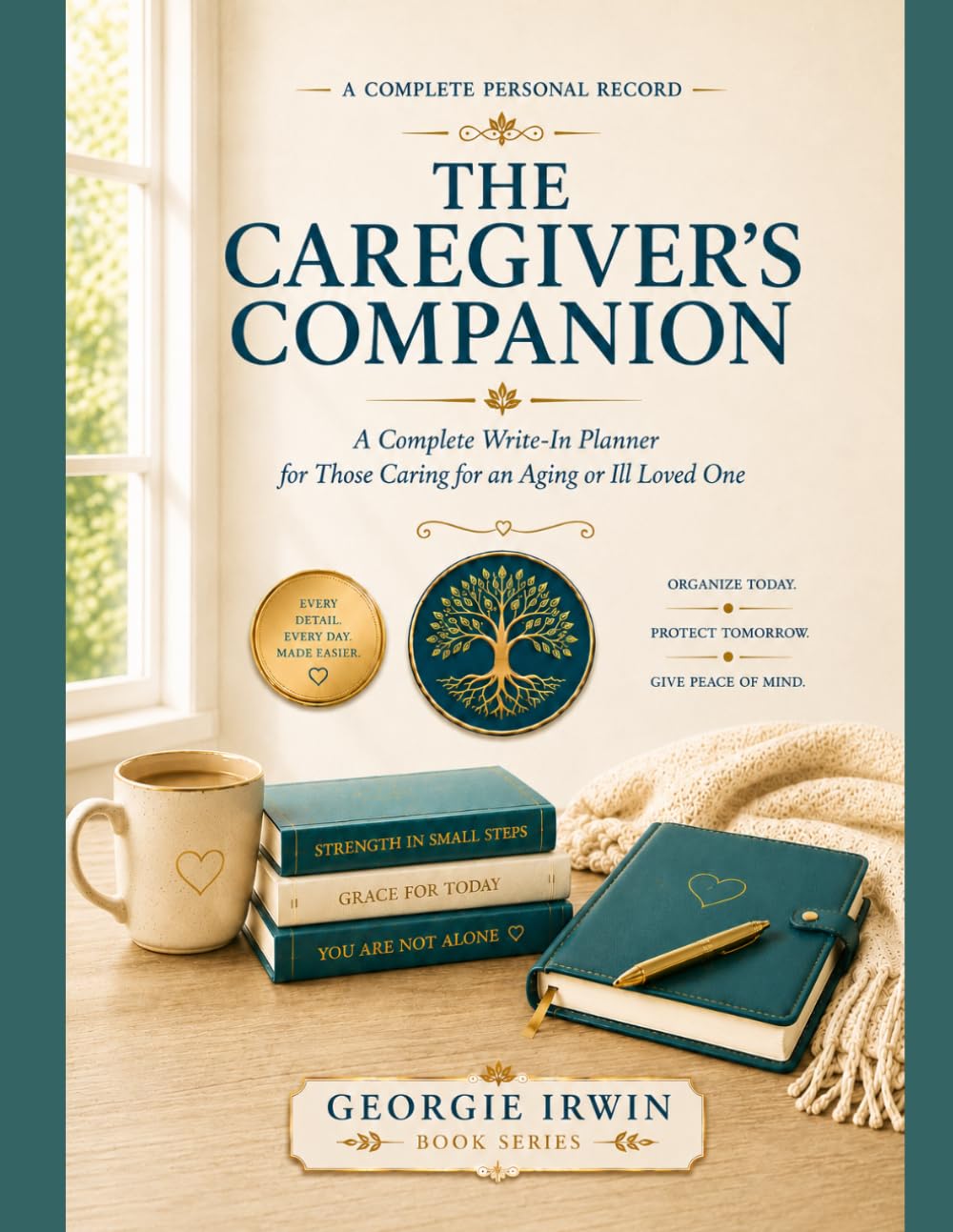 The Caregiver's Companion: A Complete Write-In Planner for Those Caring for an Aging or Ill Loved One (THE IN ORDER SERIES by Georgie Irwin)
