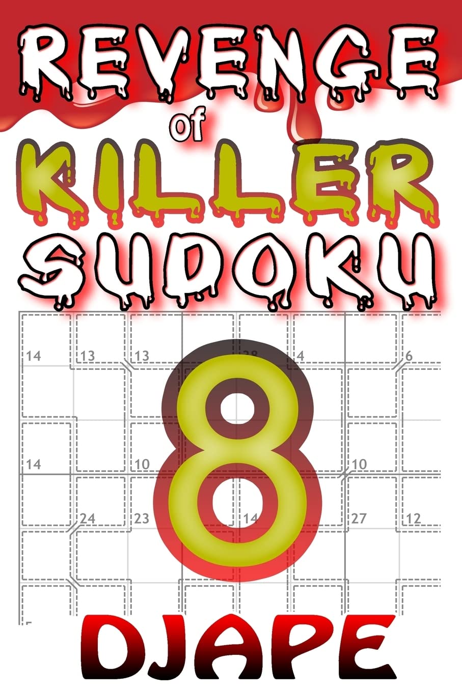 Revenge of Killer Sudoku: Volume 8 (The Professional Killer Sudoku Series: 10-Volume Compendium)