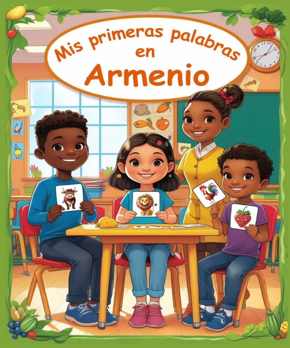 Mis primeras palabras en Armenio: Diccionario ilustrado bilingüe Español - Armenio | Aprende más de 150 palabras esenciales | El primer libro para aprender vocabulario.