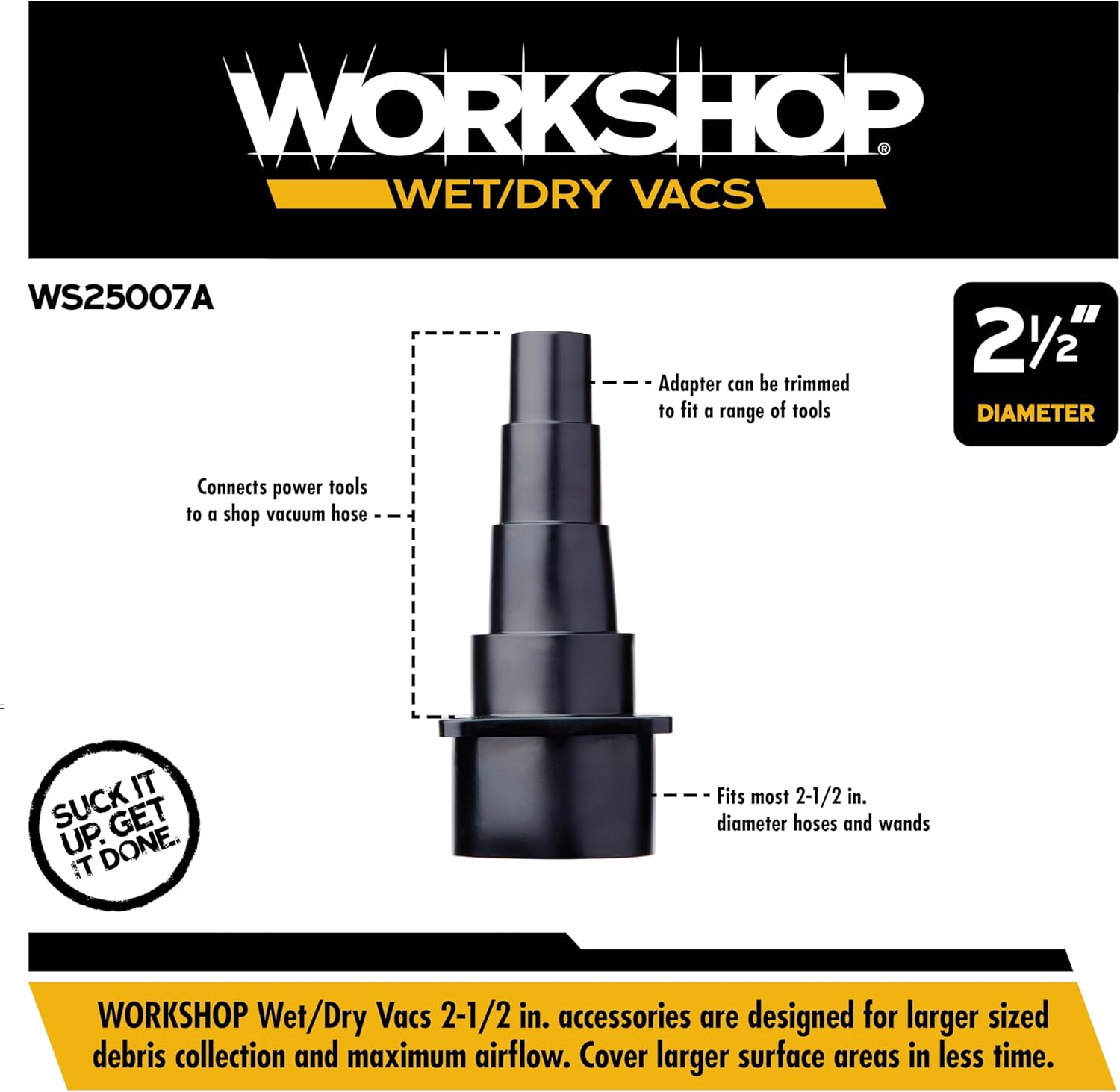 WORKSHOP Wet/Dry Vacs Shop Vacuum Accessories WS25007A Universal Tool Adapter Attachment for Wet Dry Vacuum Cleaners, Connects Power Tools to Vacs with a 2-1/2-inch Hose
