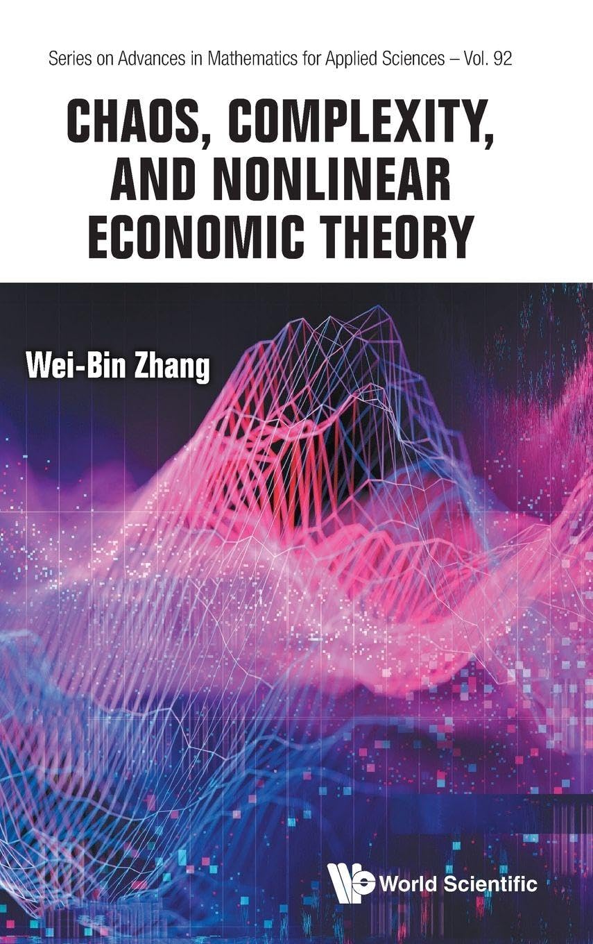 Chaos, Complexity, And Nonlinear Economic Theory: 92 (Series On Advances In Mathematics For Applied Sciences)
