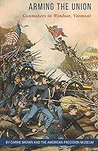 Arming the Union: Gunmakers in Windsor, Vermont (APM Exhibits)