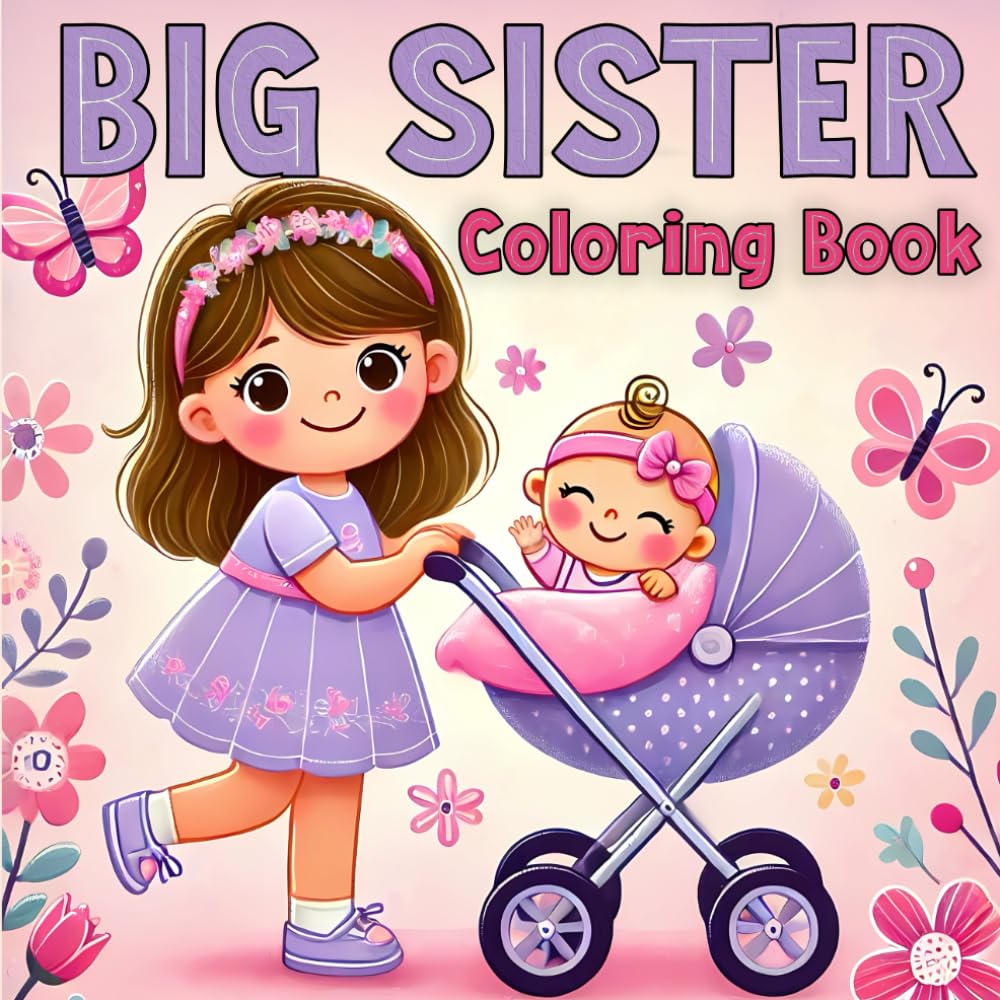 Big Sister Coloring Book: Celebrate the Joy of a New Baby with Adorable Illustrations of Unicorns, Mermaids, and Magical Fun