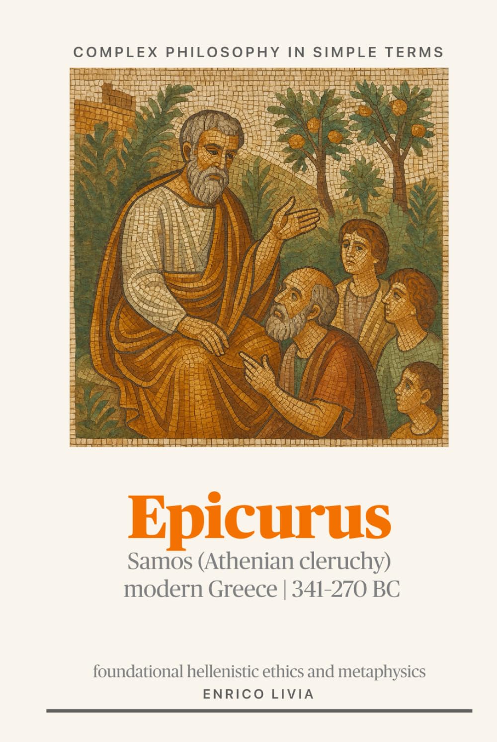 Epicurus (Complex Philosophy in simple terms)
