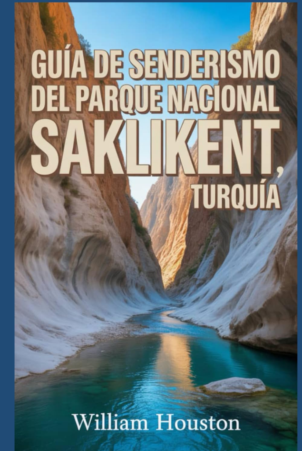 Guía de senderismo del Parque Nacional Saklikent, Turquía: Guía del excursionista para el autodescubrimiento. (Mis aventuras de senderismo favoritas)