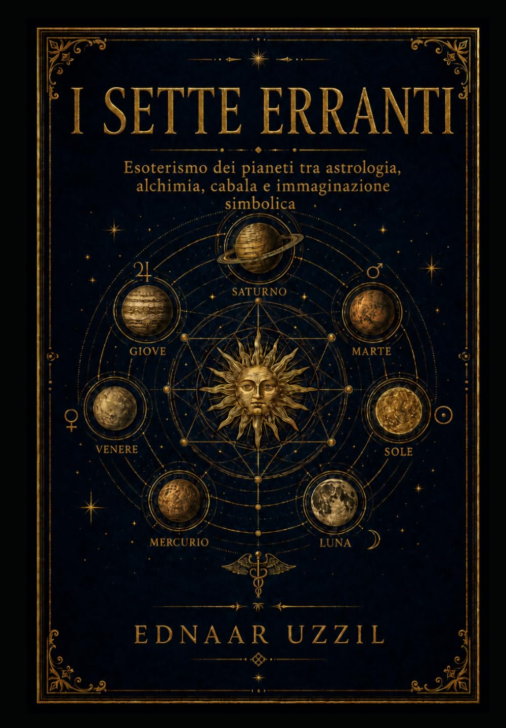 I sette erranti: Esoterismo dei pianeti tra astrologia, alchimia, cabala e immaginazione simbolica