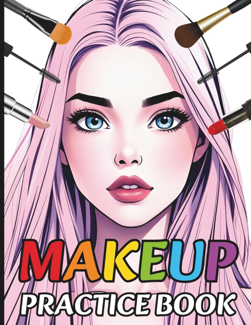 Makeup Practice Coloring Book: 70 Different Face Chart Pages Featuring Open and Closed Eyes for Artist, Beginners, Kids, Teens, Adults, Girls, and Women