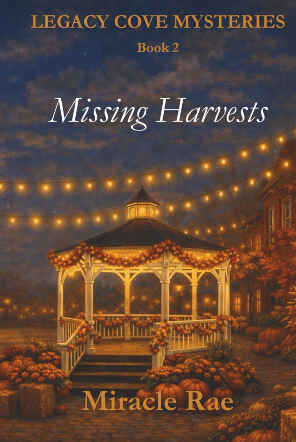 Missing Harvests: A Legacy Cove Mysteries (Book 2)
