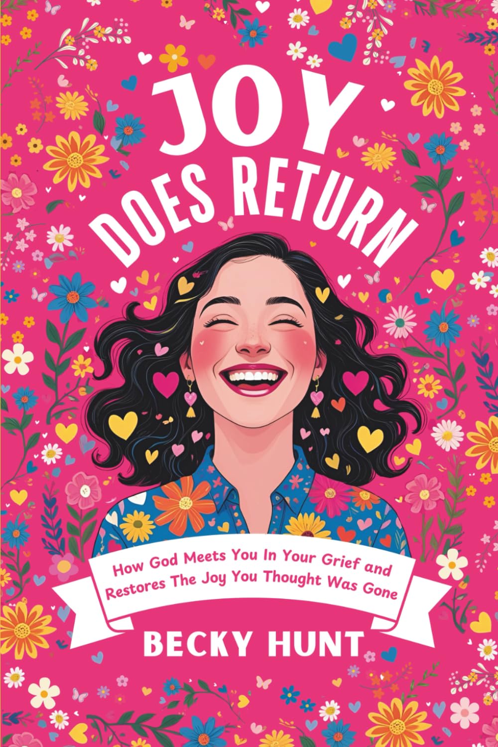 Joy Does Return: How God Meets You In Your Grief and Restores The Joy You Thought Was Gone