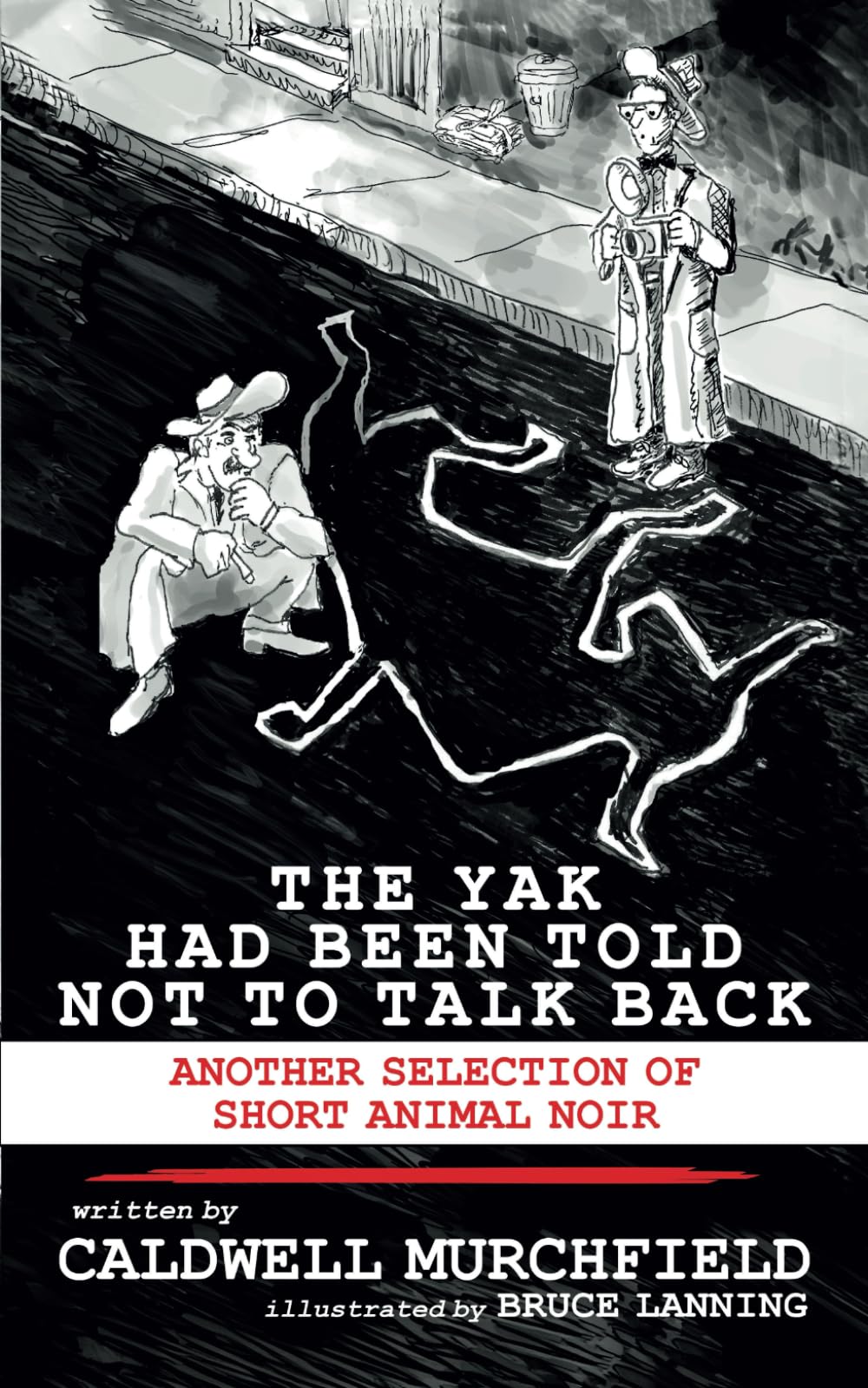 The Yak Had Been Told Not to Talk Back...: Another Selection of Short Animal Noir