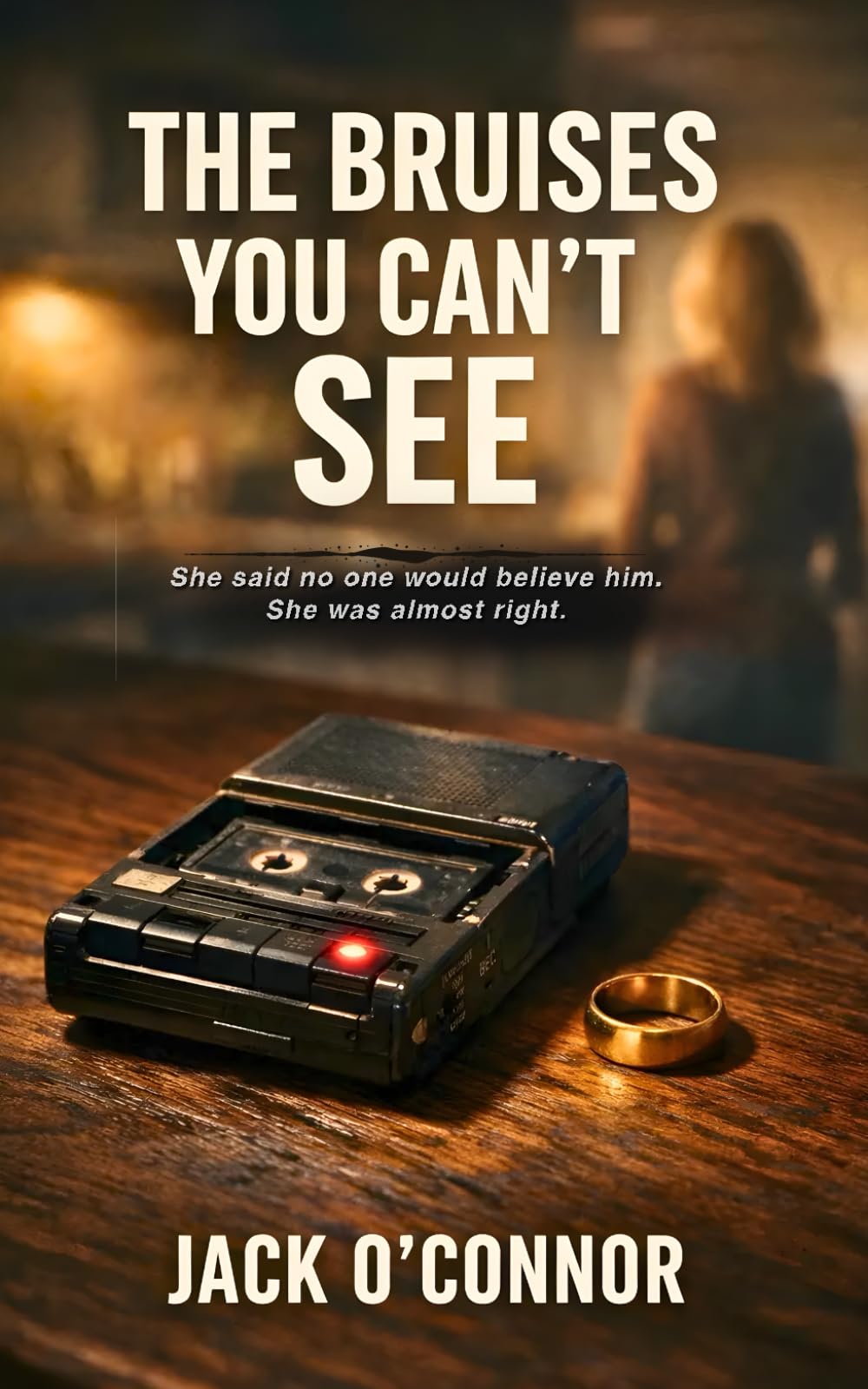 THE BRUISES YOU CAN'T SEE: A Psychological Thriller