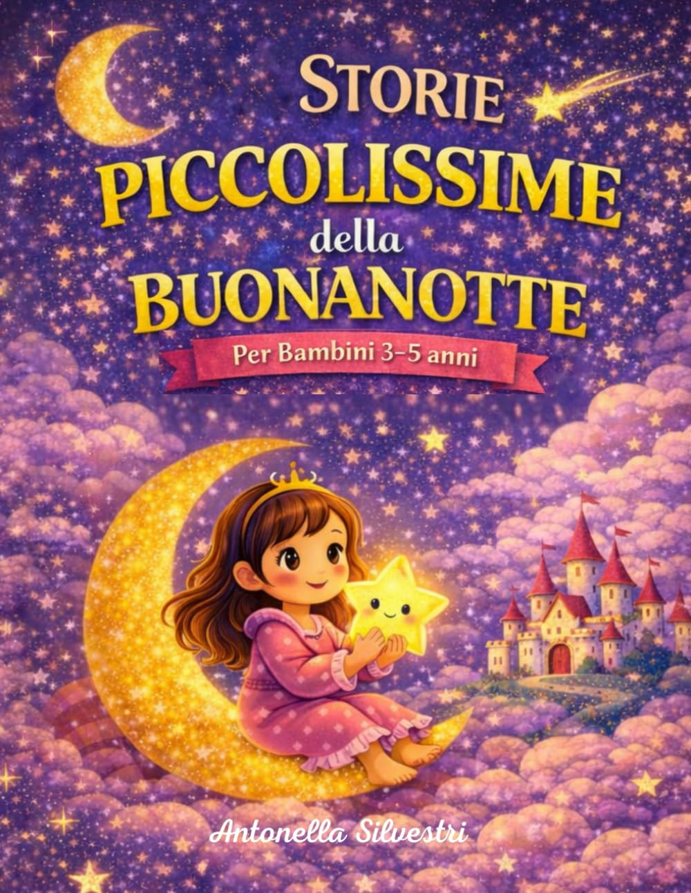 Storie Piccolissime della Buonanotte: racconti brevissimi da leggere insieme ai bambini prima di dormire – Perfetto dai 3 ai 5 anni