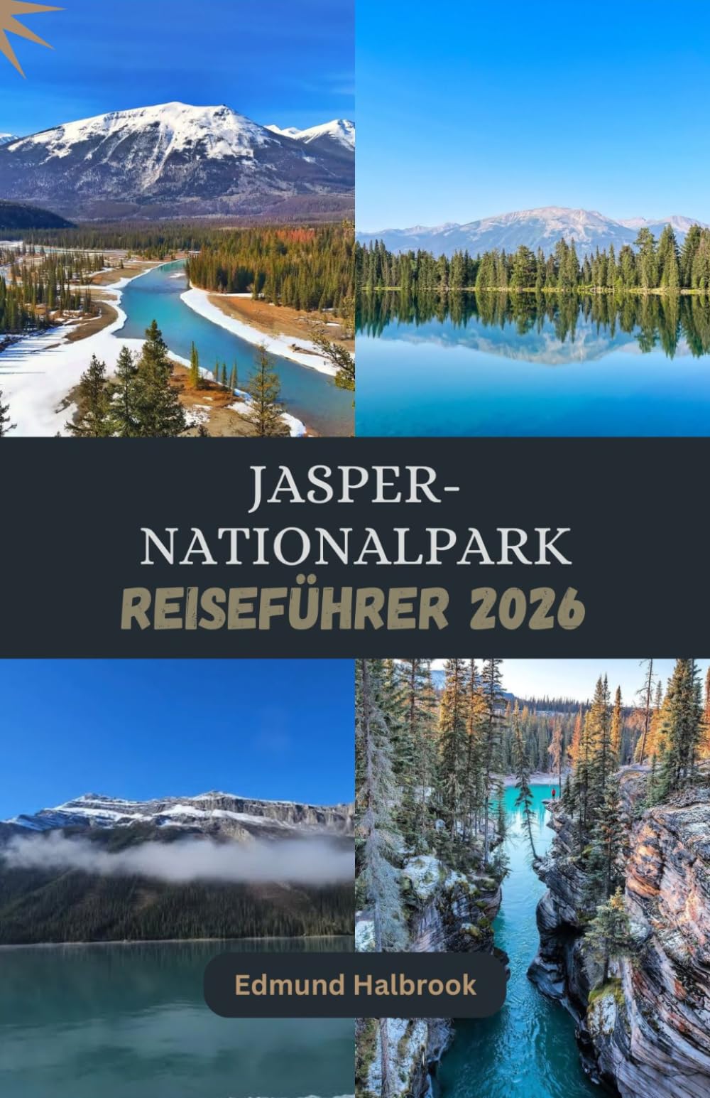 JASPER-NATIONALPARK Reiseführer 2026: Entdecken Sie Jaspers wilde Schönheit, Gletscher, Seen und unvergessliche Outdoor-Abenteuer