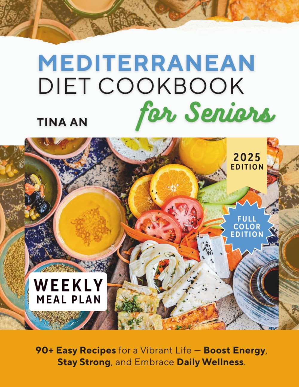 Mediterranean Diet Cookbook for Seniors: 90+ Easy Recipes for a Vibrant Life-Boost Energy ,Stay Strong, and Embrace Daily Wellness.