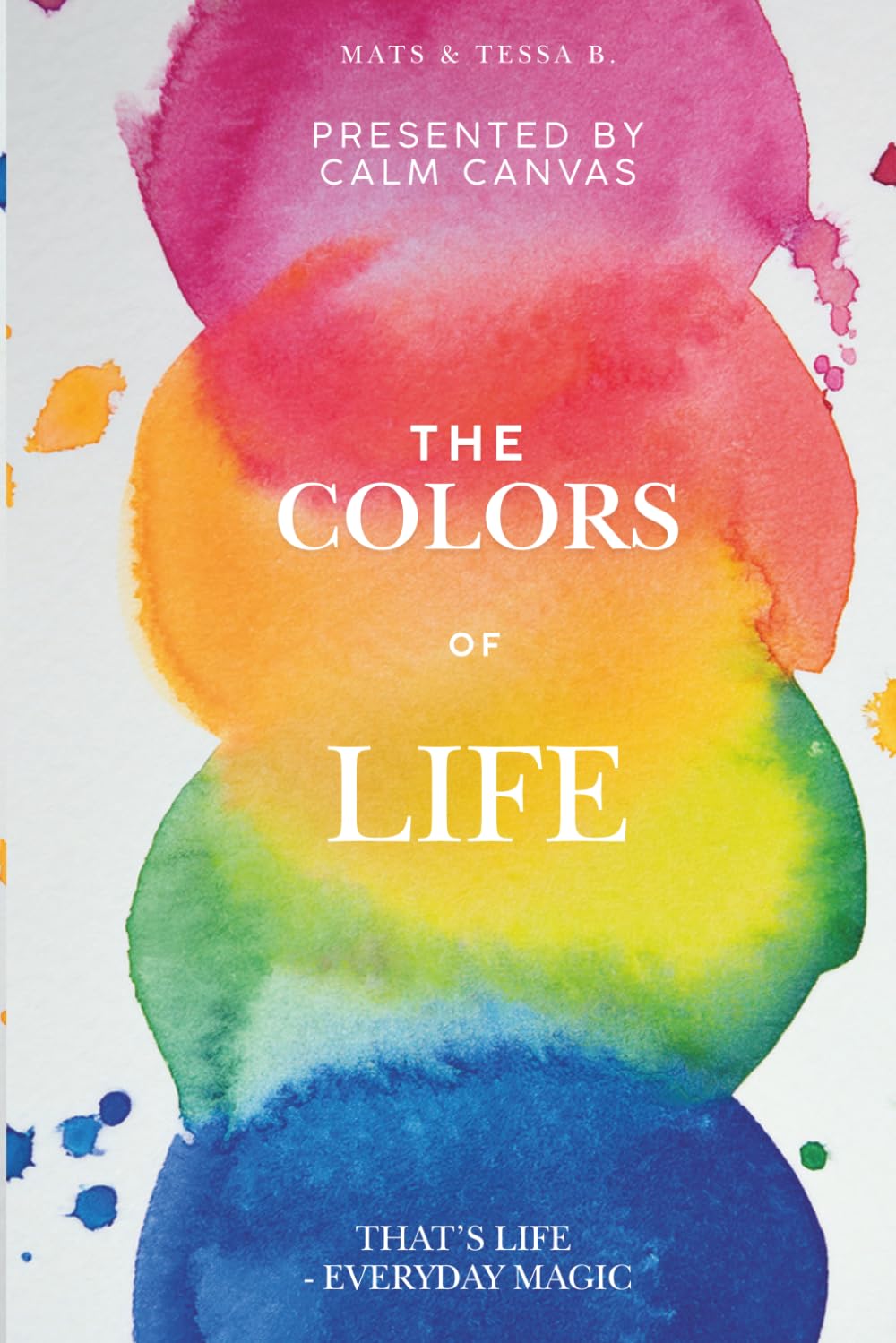 The Colors of Life: Over 30 Coloring Pages About the Moments, Feelings, and Wonders That Make Life Beautiful