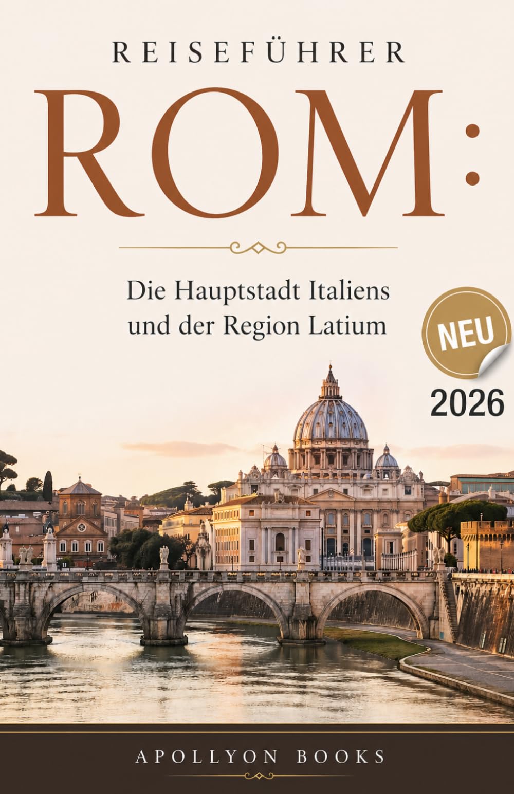 Reiseführer ROM: Die Hauptstadt Italiens und der Region Latium 2026