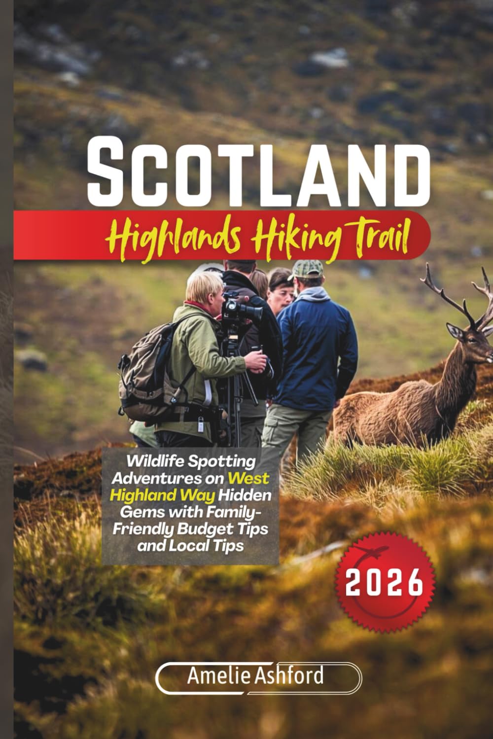 Scotland Highlands Hiking Trails 2026: Wildlife Spotting Adventures on West Highland Way Hidden Gems with Family-Friendly Budget Tips and Local Tips