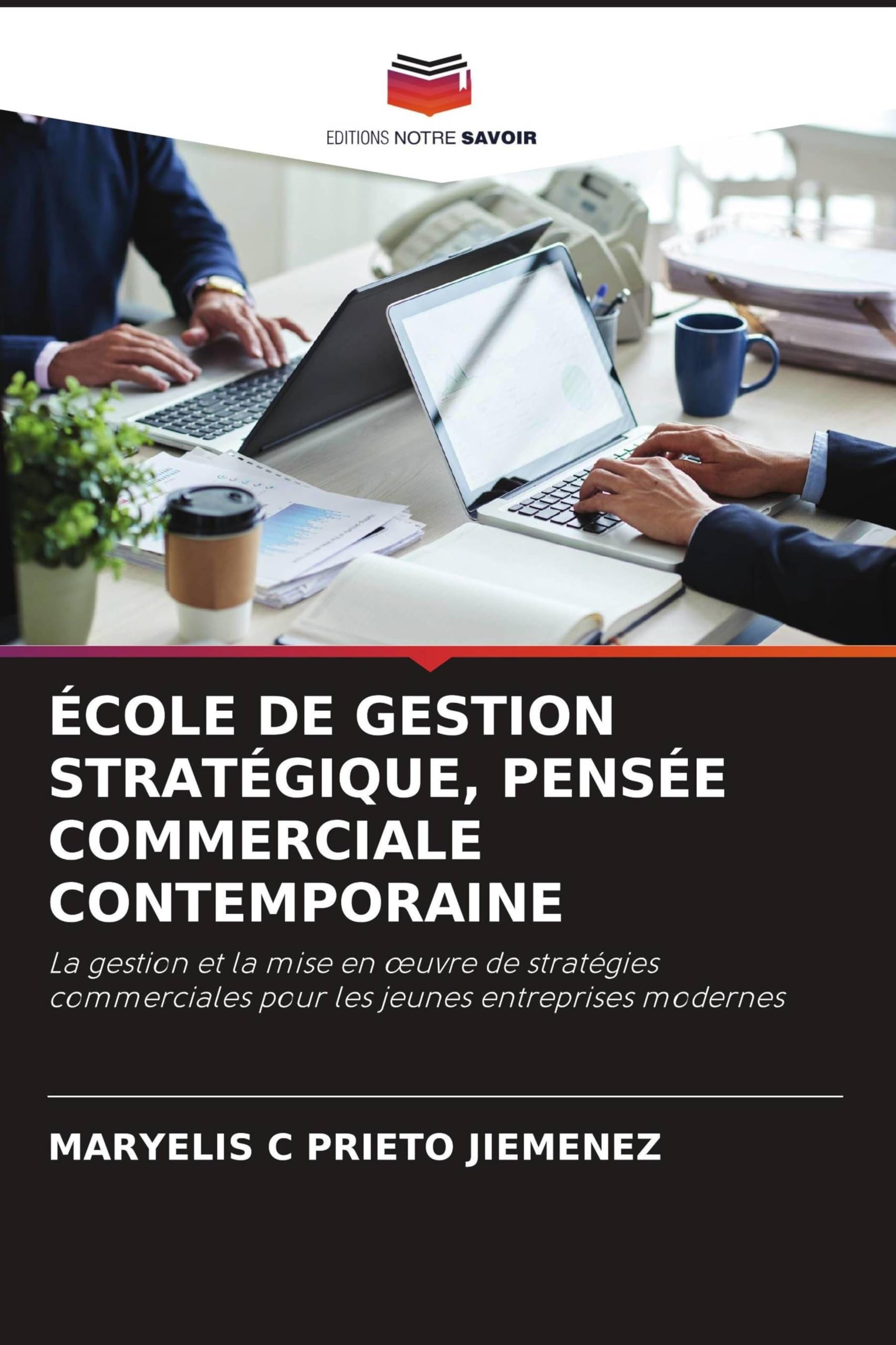 École de Gestion Stratégique, Pensée Commerciale Contemporaine: La gestion et la mise en ¿uvre de stratégies commerciales pour les jeunes entreprises modernes