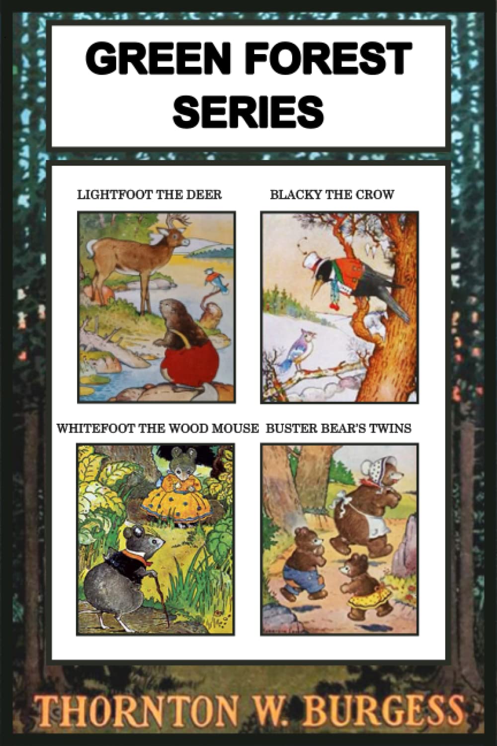 Thornton W. Burgess Collection - The Green Forest Series: Lightfoot the Deer, Blacky the Crow, Whitefoot the Wood Mouse, & Buster Bear's Twins