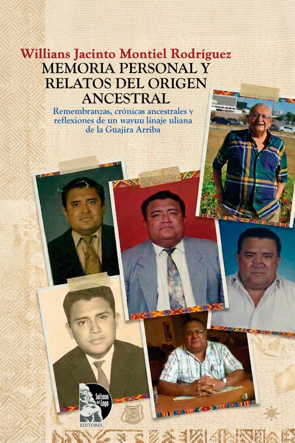 Memoria personal y relatos del origen ancestral: Remembranzas, crónicas y reflexiones de un wayuu de la Guajira. Linaje Uliana, mestizaje y legado familiar