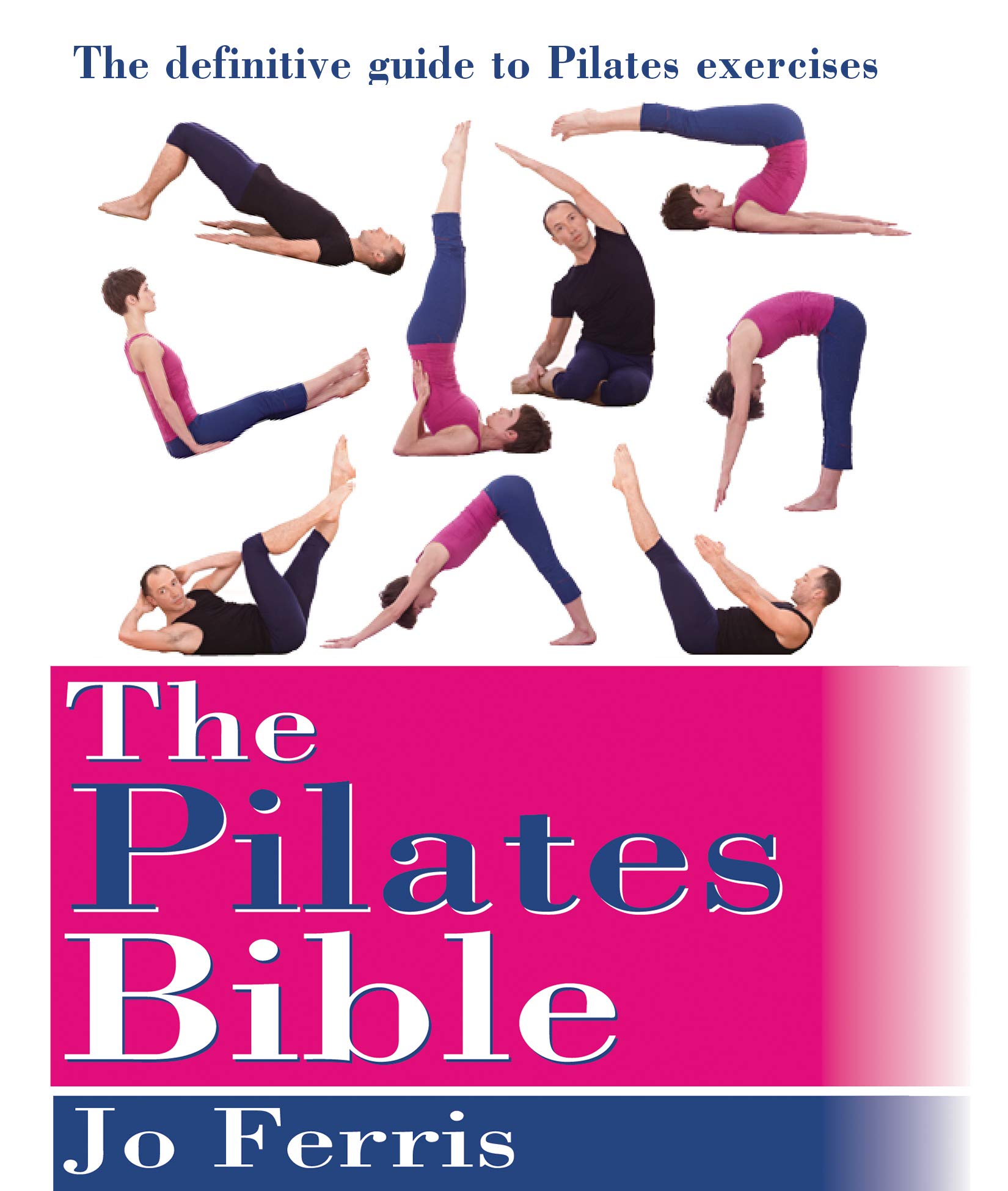 The Pilates Bible: The definitive guide to Pilates  by Jo Ferris PAPERBACK