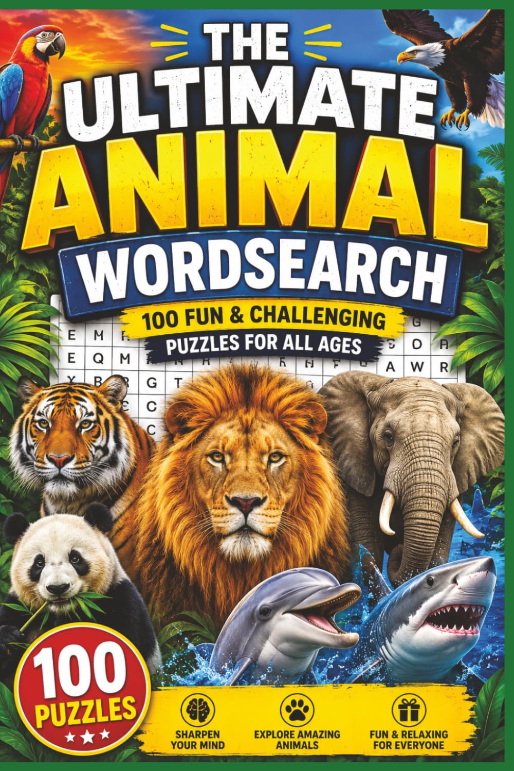 The Ultimate Animal Wordsearch: 100 Fun and Challenging Puzzle for All Ages