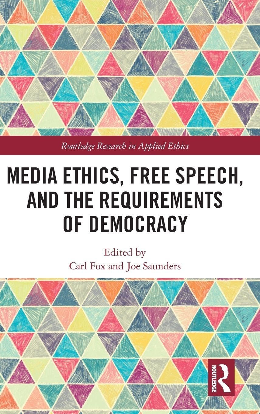 Buy Media Ethics, Free Speech, and the Requirements of Democracy (Routledge Research in Applied Ethics) — BookShops.in