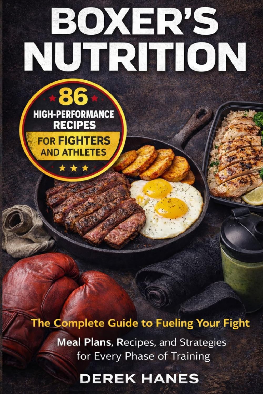BOXER'S NUTRITION: The Complete Guide to Fueling Your Fight: Meal Plans, Recipes, and Strategies for Every Phase of Training (Fighter's Fuel)