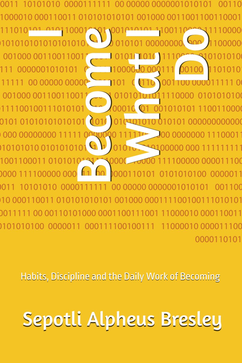 I Become What I Do: Habits, Discipline and the Daily Work of Becoming