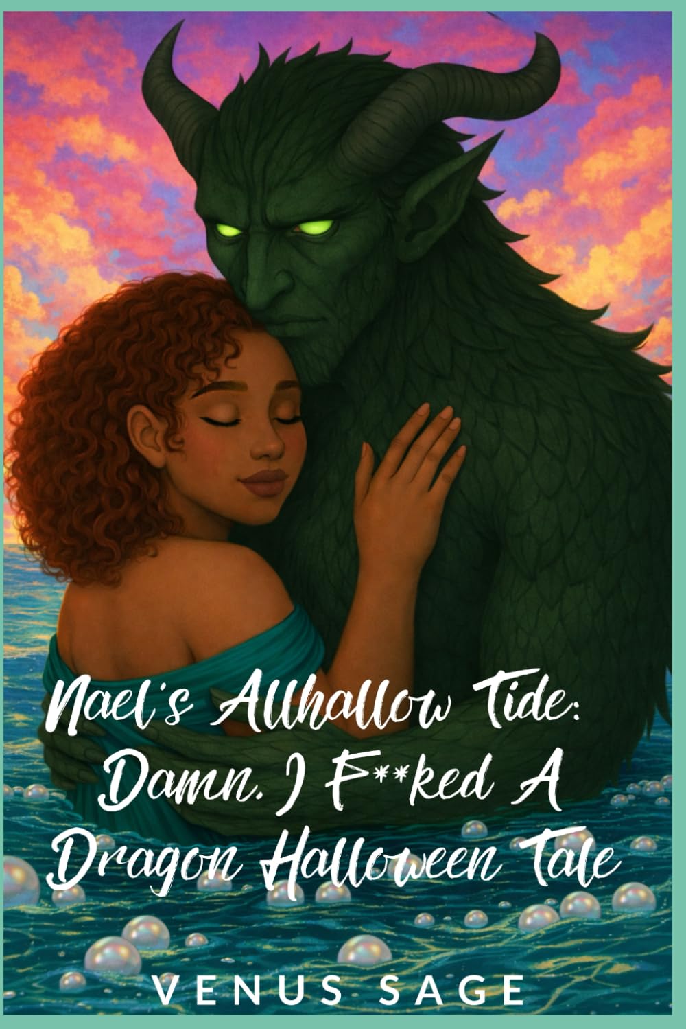 Nael's Allhallow Tide: Damn, I F**ked a Dragon Halloween Tale: A Drowned God's Worship. A Dragon's Helpless Fury. A Witch Who Chooses Depths. (Monster ... Mayhem: Nyari’s Curse, Their Obsession)