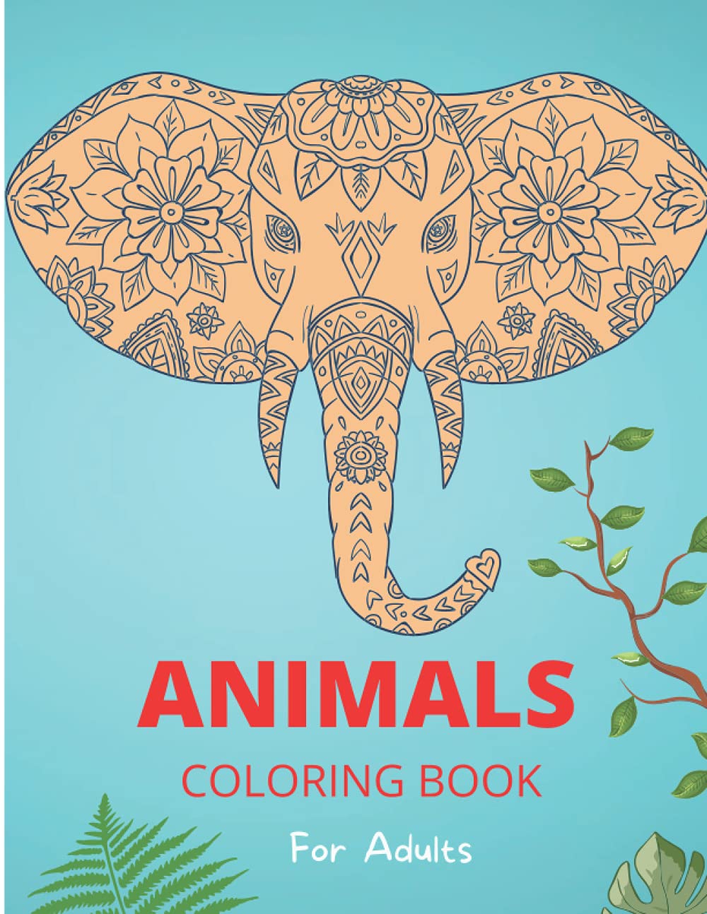 Animal Coloring Book for Adults: Relaxation and Stress-Relieving Animal Designs and Patterns | Coloring and Activity Book for Adults