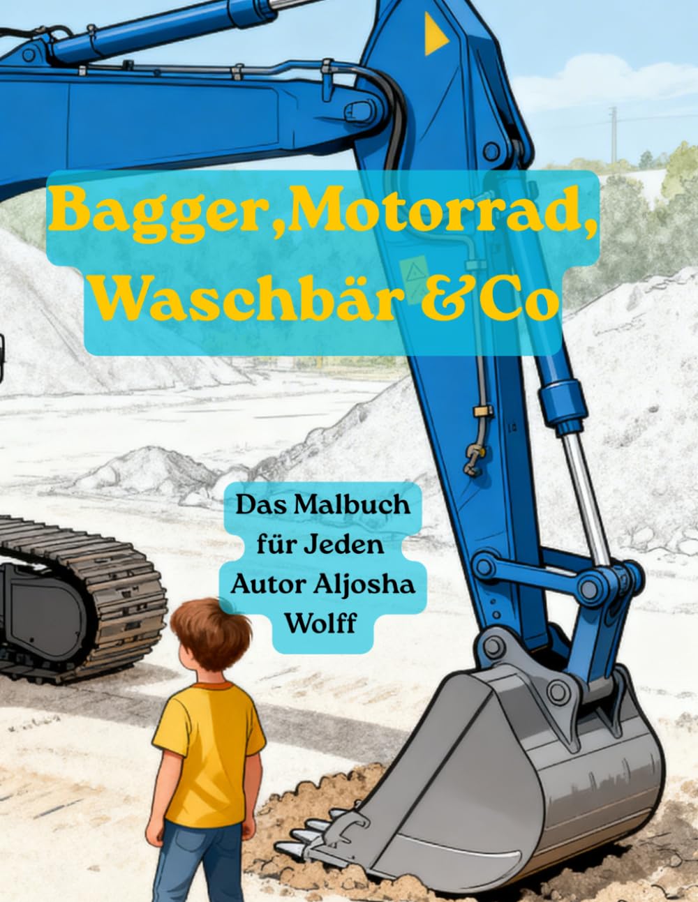 Bagger, Motorrad, Waschbär & Co: Das Malbuch für Interessierte Künstler