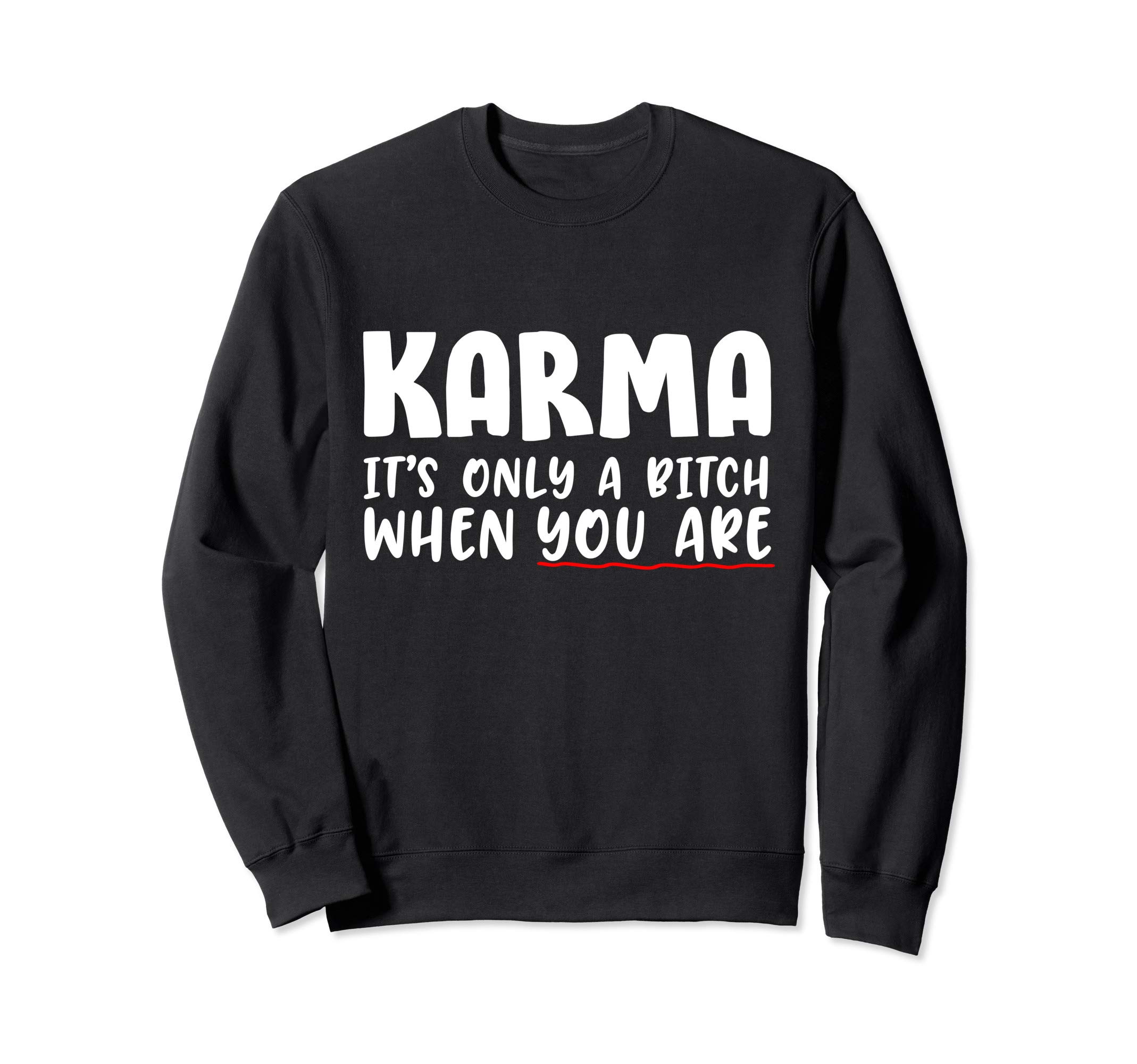 Karma is only a bitch graphic design logo Sweatshirt