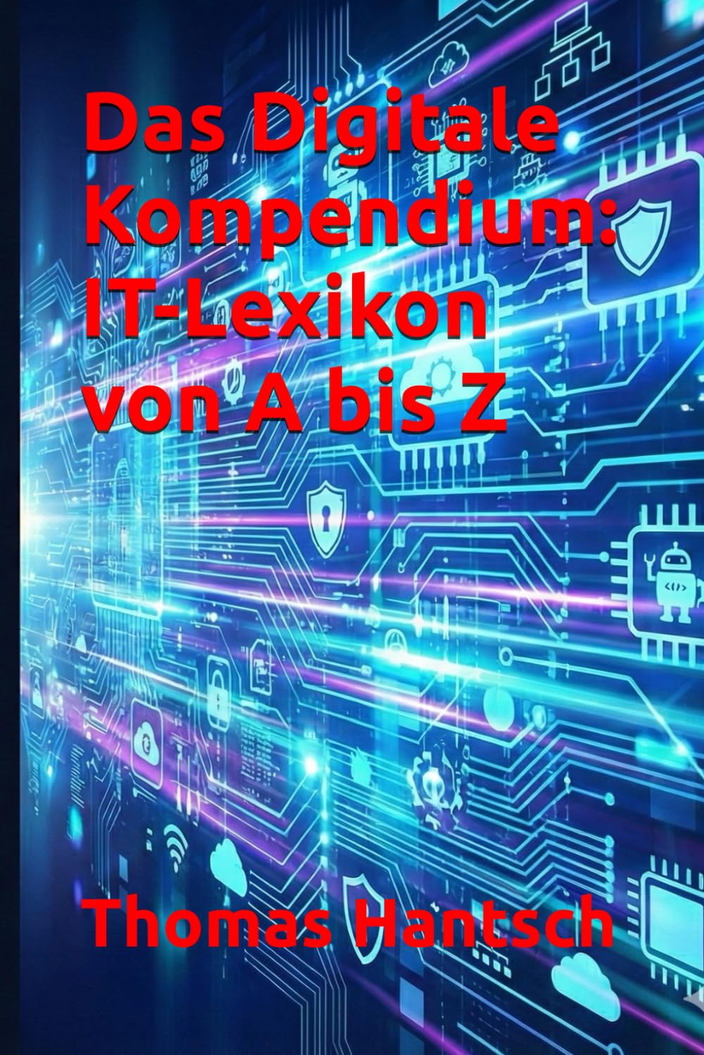 Das Digitale Kompendium: IT-Lexikon von A bis Z