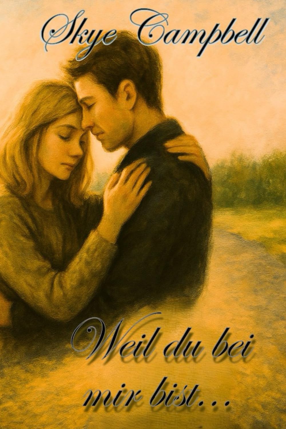 Weil du bei mir bist