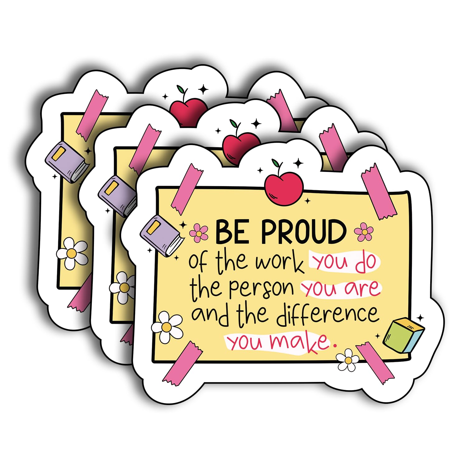 (3Pcs) Be Proud of The Work You Do The Person You are and The Difference You Make Sticker, Decorate Books Laptop Phone Water Bottles Kindles Stickers