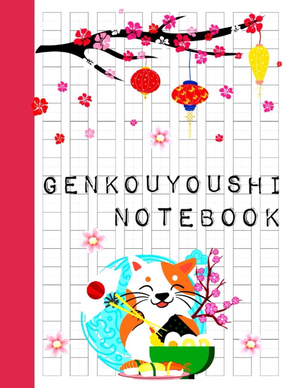 Genkouyoushi Notebook: Large Japanese Kanji and Kana Characters Writing Practice Book, 120 pages, 22 x 28 cm: Practice Notebook For Japan Kanji Characters and Kana Scripts