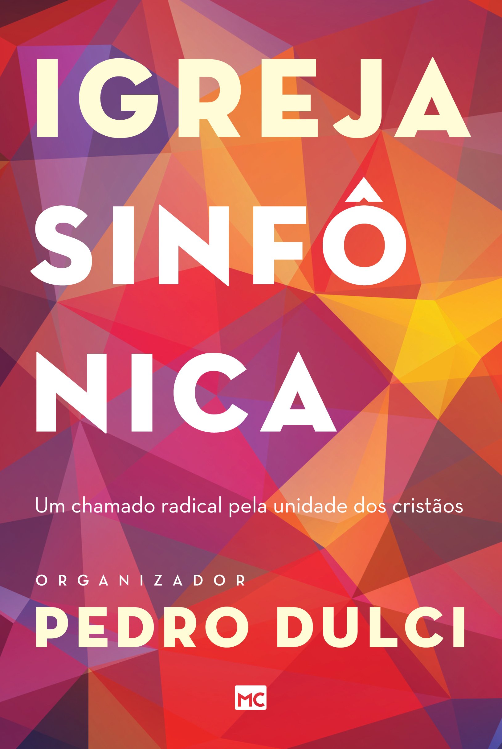 Igreja sinfônica: Um chamado radical pela unidade dos cristãos (Portuguese Edition)