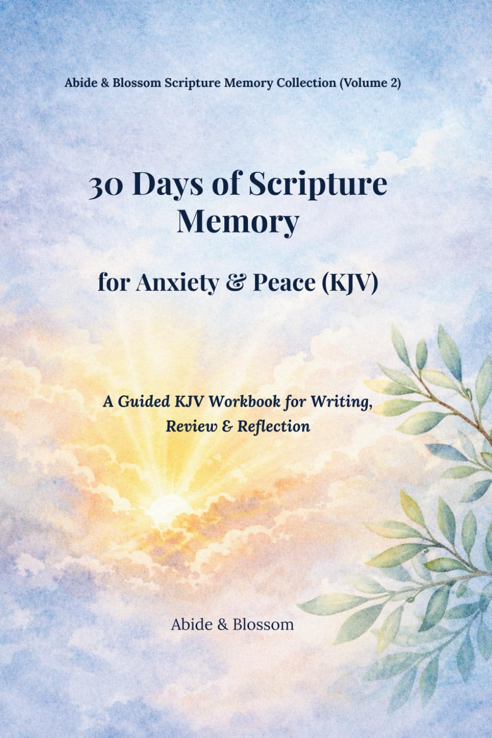30 Days of Scripture Memory for Anxiety & Peace (KJV): A Guided KJV Workbook for Writing, Review & Reflection