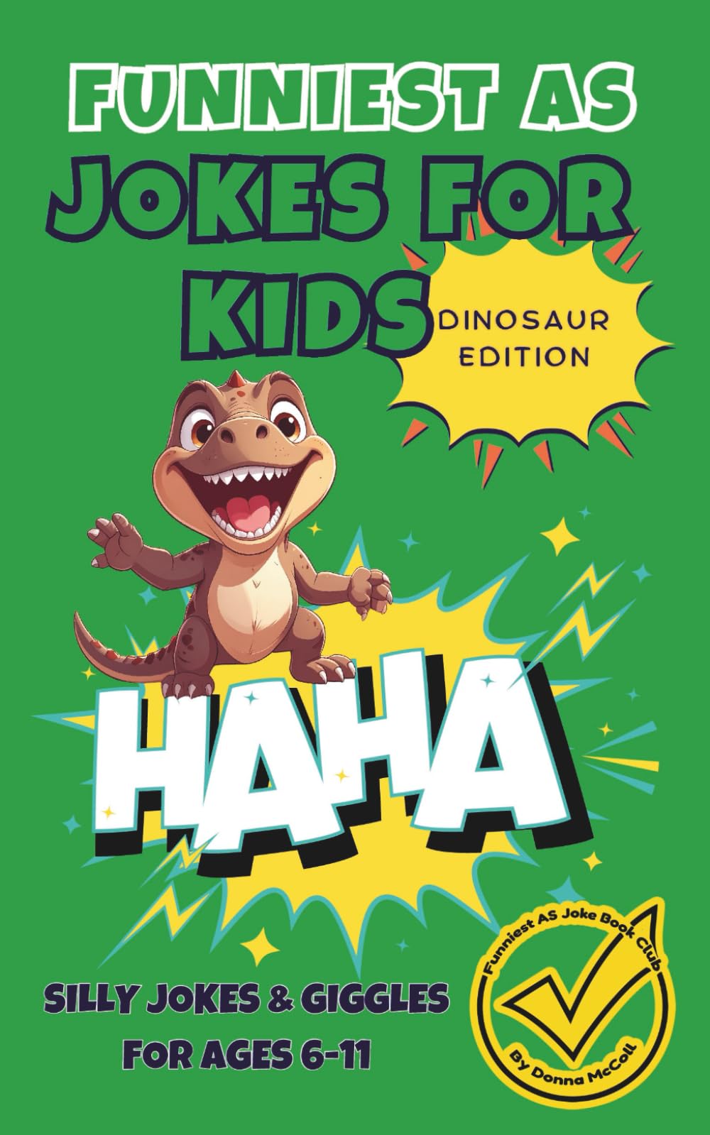 Funniest As Jokes for Kids – Dinosaur Edition: Silly Jokes & Giggles for Ages 6–11