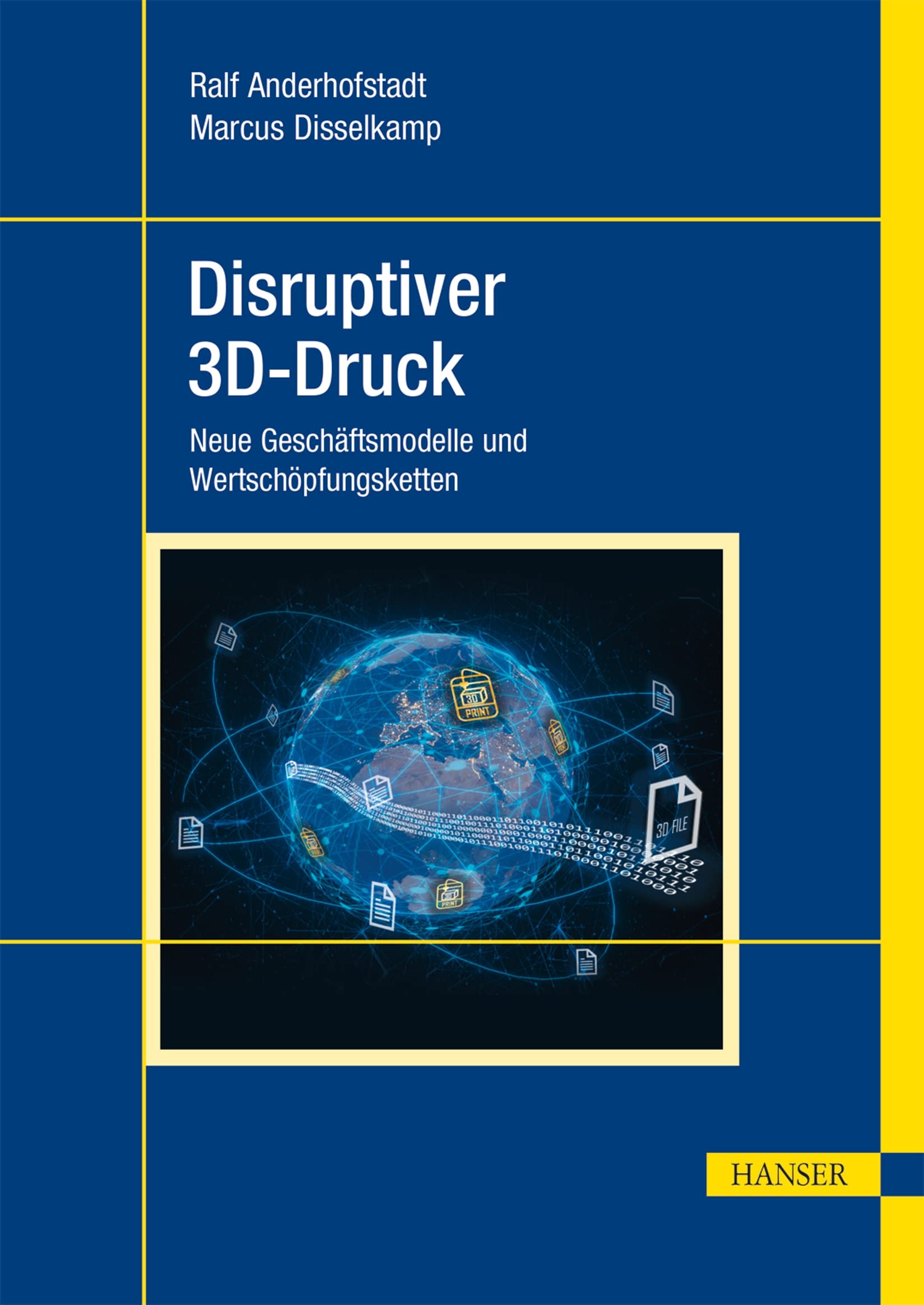 Disruptiver 3D-Druck: Neue Geschäftsmodelle und Wertschöpfungsketten