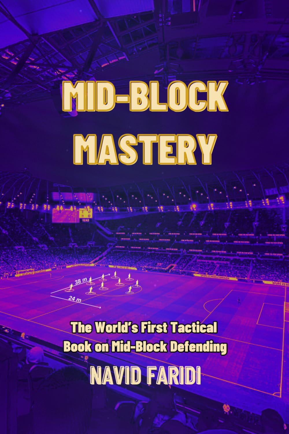MID-BLOCK MASTERY: Modern Football Defending in 7 key Formations      Paperback – August 11, 2025
