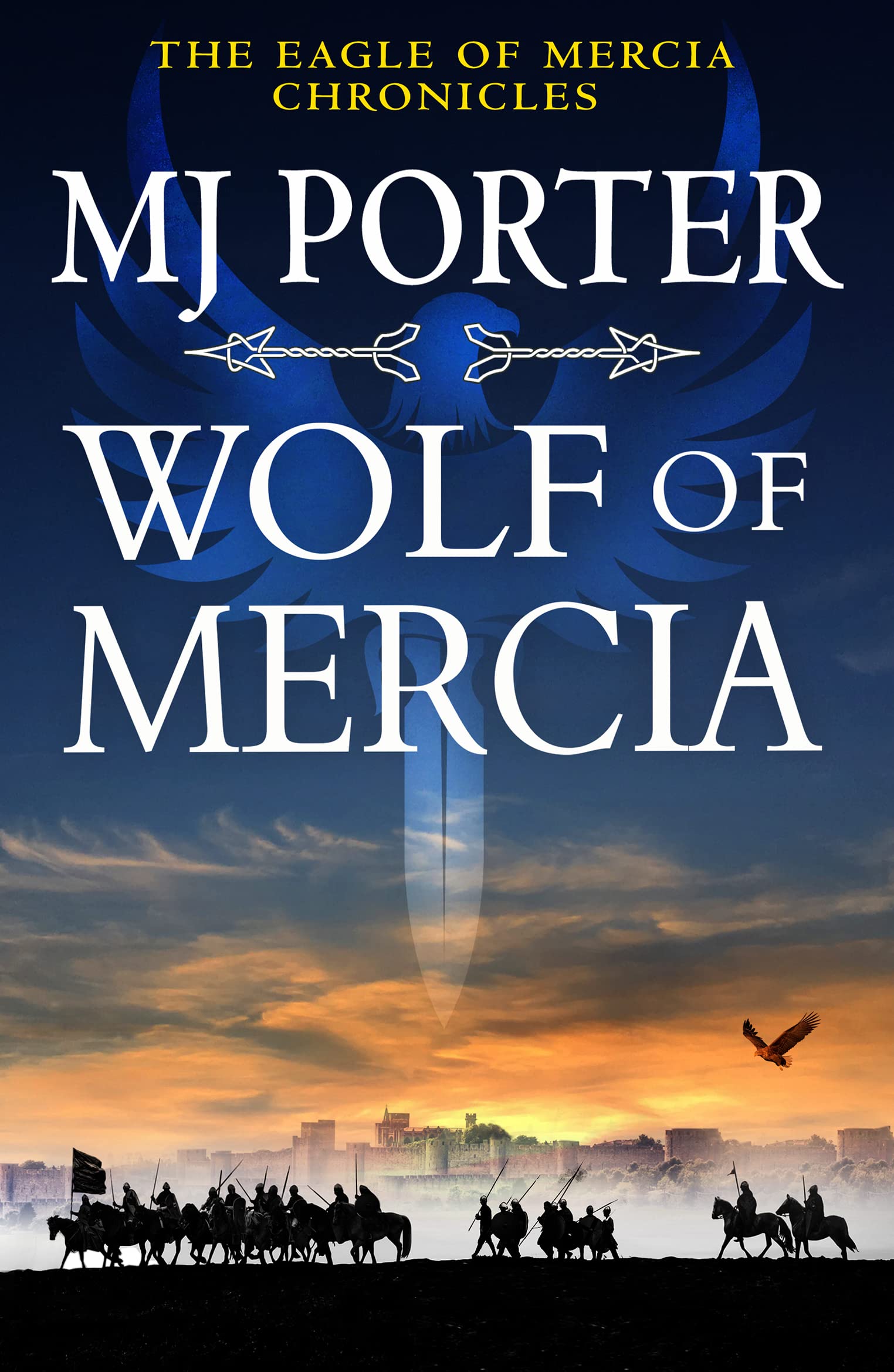 Wolf of Mercia: The action-packed historical thriller from MJ Porter (Eagle Of Mercia)