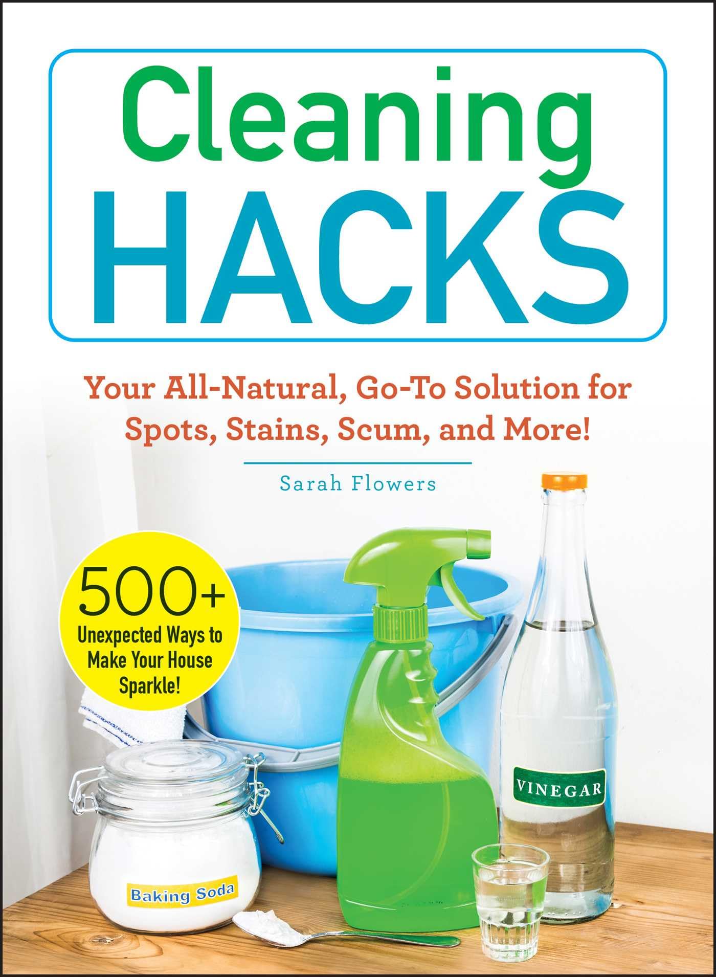 Buy Cleaning Hacks: Your All-Natural, Go-To Solution for Spots, Stains, Scum, and More! (Life Hacks Series) — BookShops.in